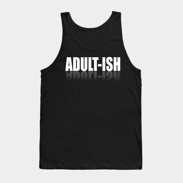 Adult Life Responsibilities Hard Sarcastic Adultish Old Age T Shirt Tank Top by wonderlandtshirt